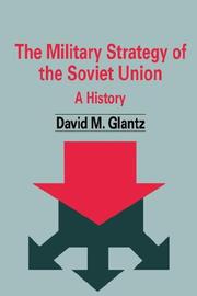 Cover of: The Military Strategy of the Soviet Union (Soviet Military Theory and Practice) by David M. Glantz