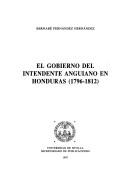 Cover of: El gobierno del Intendente Anguiano en Honduras, 1796-1812