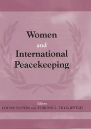 Women and International Peacekeeping (The Cass Series on Peacekeeping, 10) by Louise Olsson