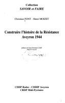 Cover of: Construire l'histoire de la Résistance: Aveyron, 1944