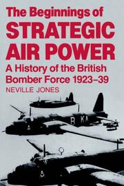 Cover of: The Beginnings of Strategic Air Power by Neville Jones, Neville Jones