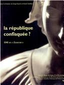 Cover of: La République confisquée: 1848 en "Essonne" : actes du colloque de Crosne, 21 et 22 novembre 1998
