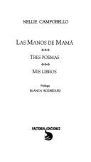 Cover of: manos de Mamá ; Tres poemas ; Mis libros