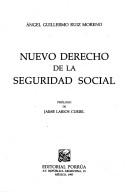 Cover of: Nuevo derecho de la seguridad social by Angel Guillermo Ruiz Moreno, Angel Guillermo Ruiz Moreno