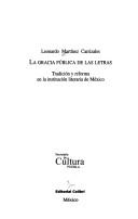Cover of: La gracia pública de las letras: tradición y reforma en la institución literaria de México