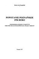 Cover of: Powstanie Poznańskie 1956 roku: wspomnienia rodzin o zabitych niektóre relacje manifestacji, walki i obrony