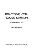 Cover of: Excavaciones en la catedral y el sagrario metropolitanos: Programa de Arqueología Urbana