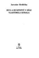 Cover of: Hus a husitství v díle Vlastimila Kybala