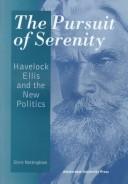Cover of: The pursuit of serenity: Havelock Ellis and the New Politics