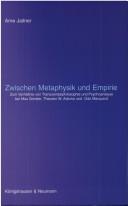 Cover of: Zwischen Metaphysik und Empirie: zum Verhältnis von Transzendentalphilosophie und Psychoanalyse bei Max Scheler, Theodor W. Adorno und Odo Marquard
