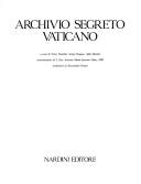 Cover of: Archivio segreto vaticano by a cura di Terzo Natalini, Sergio Pagano, Aldo Martini ; presentazione di S. Em. Antonio Mari'a Javierre Ortas ; prefazione di Alessandro Pratesi.