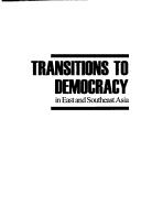 Cover of: Transitions to democracy in East and Southeast Asia by [contributors, G. Luis Igaya ... et al.].