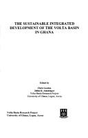 Cover of: The sustainable integrated development of the Volta Basin in Ghana