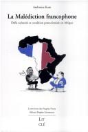 Cover of: La malédiction francophone: défis culturels et condition postcoloniale en Afrique