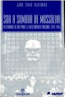 Cover of: Sob a sombra de Mussolini by João Fábio Bertonha