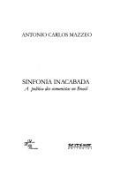 Cover of: Sinfonia inacabada by Antonio Carlos Mazzeo