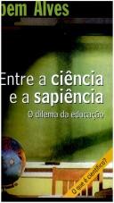Cover of: Entre a ciência e a sapiência by Rubem A. Alves