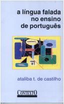 Cover of: A língua falada no ensino de português by Ataliba Teixeira de Castilho