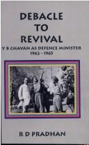 Cover of: Debacle to revival: Y.B. Chavan as Defence Minister, 1962-65