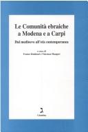 Cover of: Le comunità ebraiche a Modena e a Carpi: dal Medioevo all'età contemporanea