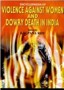 Cover of: Encyclopaedia of violence against women and dowry death in India by edited by Kalpana Roy.