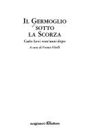 Cover of: Il germoglio sotto la scorza: Carlo Levi vent'anni dopo