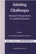 Cover of: Abiding challenges: research perspectives on Jewish education : studies in memory of Mordechai Bar-Lev