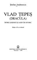 Cover of: Vlad Țepeș (Dracula): între legendă și adevăr istoric
