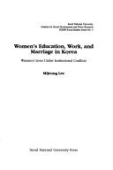 Cover of: Women's education, work, and marriage in Korea: women's lives under institutional conflicts