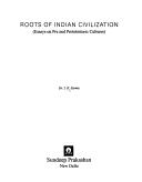 Cover of: Roots of Indian civilization: essays on pre and protohistoric cultures