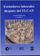 Cover of: Estándares laborales después del TLCAN