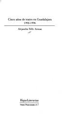 Cinco años de teatro en Guadalajara, 1992-1996 by Alejandra Tello Arenas