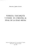 Nobleza, oligarquía y poder en Córdoba al final de la Edad Media by Margarita Cabrera Sánchez