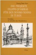 Cover of: Die Projekte Filippo Juvarras für den Duomo Nuovo in Turin: Dombau im Zeitalter des Absolutismus