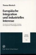 Europäische Integration und industrielles Interesse by Thomas Rhenisch