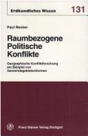 Cover of: Raumbezogene politische Konflikte: geographische Konfliktforschung am Beispiel von Gemeindegebietsreformen