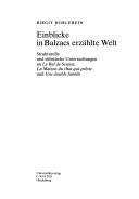 Cover of: Einblicke in Balzacs erzählte Welt: strukturelle und stilistische Untersuchungen an Le bal de Sceaux, La maison du chat-qui-pelote und Une double famille