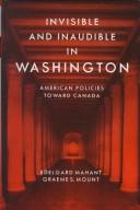 Invisible and inaudible in Washington by Edelgard E. Mahant, Edelgard Mahant, Graeme S. Mount
