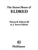 The Saxon house of Eldred by Nelson B. Eldred