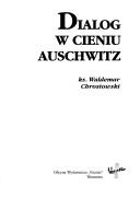 Cover of: Dialog w cieniu Auschwitz by Waldemar Chrostowski