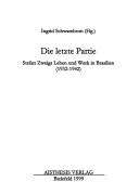 Cover of: Die letzte Partie: Stefan Zweigs Leben und Werk in Brasilien (1932-1942)