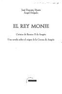 Cover of: rey monje: crónica de Ramiro II de Aragón : una novela sobre el origen de la Corona de Aragón