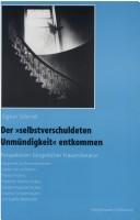 Cover of: Der "selbstverschuldeten Unmündigkeit" entkommen: Perspektiven bürgerlicher Frauenliteratur ; dargestellt an Romanbeispielen Sophie von La Roches, Therese Hubers, Friederike Helene Ungers, Caroline Auguste Fischers, Johanna Schopenhauers und Sophie Bernhardis