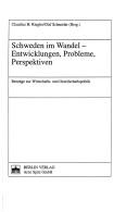 Cover of: Schweden im Wandel: Entwicklungen, Probleme, Perspektiven : Beiträge zur Wirtschafts- und Gesellschaftspolitik