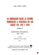 Cover of: La emigración desde la España penínsular a Venezuela en los siglos XVI, XVII y XVIII by José Eliseo López