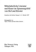 Cover of: Mittelalterliche Literatur und Kunst im Spannungsfeld von Hof und Kloster by herausgegeben von Nigel F. Palmer und Hans-Jochen Schiewer.