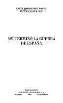 Cover of: Así terminó la guerra de España by Angel Bahamonde Magro