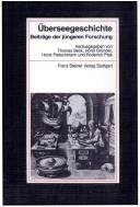 Cover of: Überseegeschichte: Beiträge der jüngeren Forschung : Fest schrift anlässlich der Gründung der Forschungsstiftung für vergleichende europäische Überseegeschichte 1999 in Bamberg