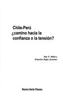 Cover of: Chile-Perú, camino hacia la confianza o la tensión?
