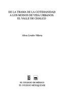 Cover of: De la trama de la cotidianidad a los modos de vida urbanos, El Valle de Chalco